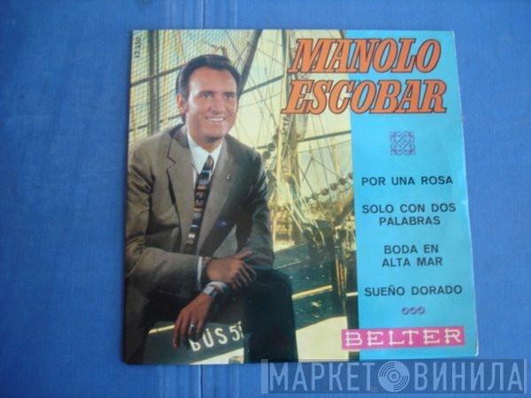 Manolo Escobar - Por Una Rosa / Solo Con Dos Palabras / Boda En Alta Mar / Sueño Dorado