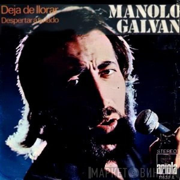 Manolo Galván - Deja De Llorar / Despertar A Tu Lado