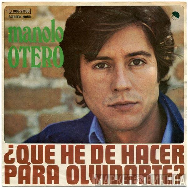Manolo Otero - ¿Qué He De Hacer Para Olvidarte?