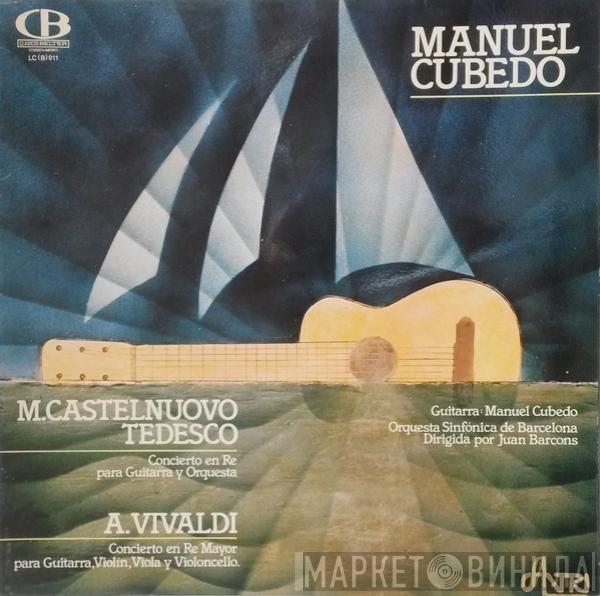 Manuel Cubedo, Mario Castelnuovo Tedesco, Antonio Vivaldi - Concierto En Re Para Guitarra Y Orquesta / Concierto En Re Mayor Para Guitarra, Violin, Viola Y Violoncello