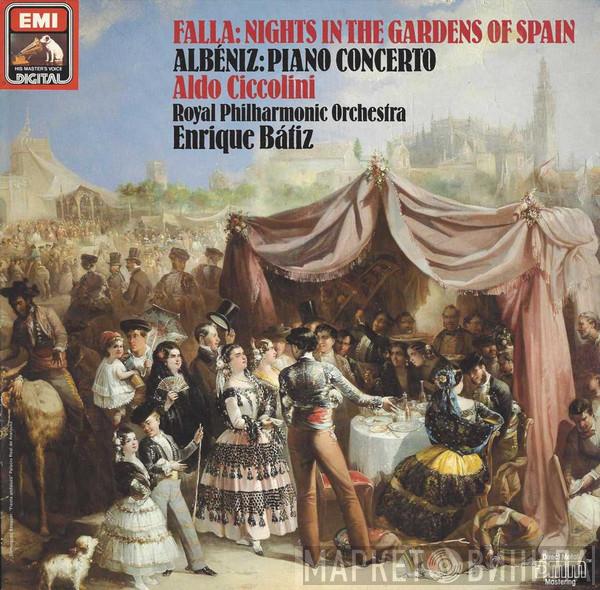 Manuel De Falla, Isaac Albéniz, Aldo Ciccolini, The Royal Philharmonic Orchestra, Enrique Batiz - Nights In The Gardens Of Spain / Piano Concerto