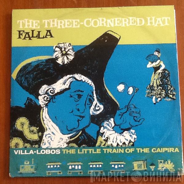 Manuel De Falla Heitor Villa-Lobos  - The Three-Cornered Hat / The Little Train Of The Caipira