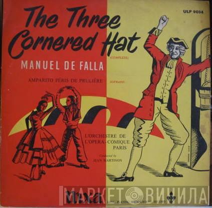 Manuel De Falla, Orchestre Du Théâtre National De L'Opéra-Comique, Jean Martinon - The Three Cornered Hat