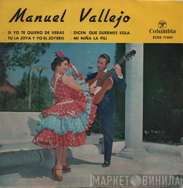 Manuel Vallejo - Si Yo Te Quiero de Veras / Tu la Joya y Yo El Joyero / Dicen Que Duermes Sola / Mi Niña la Pili