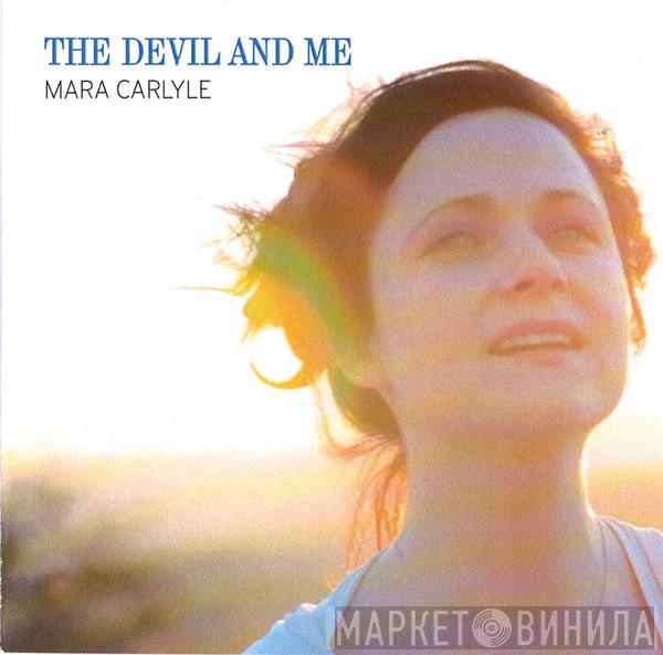 Mara Carlyle - The Devil And Me