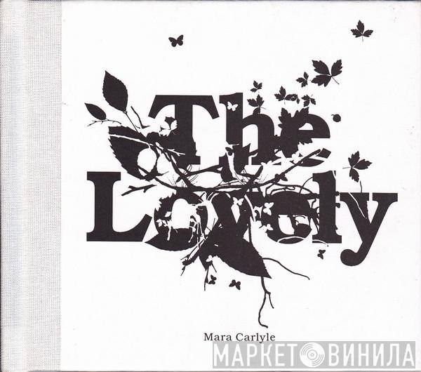 Mara Carlyle - The Lovely