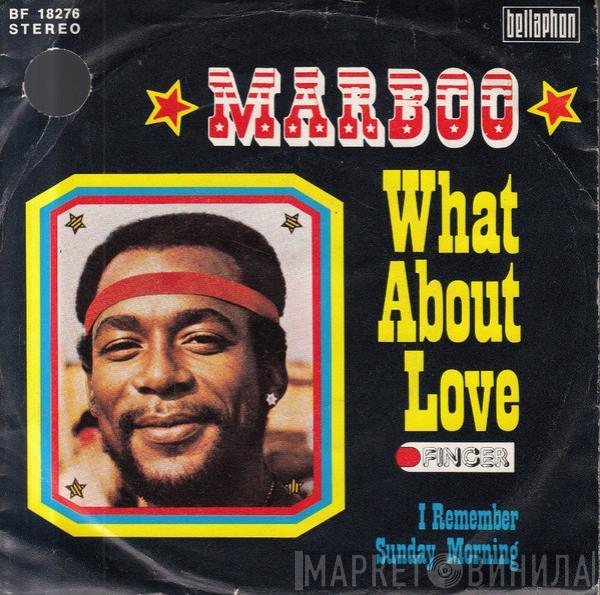 Marboo Whisnant - What About Love