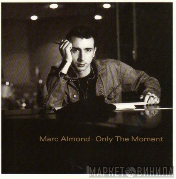 Marc Almond - Only The Moment