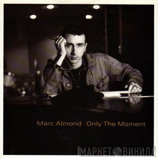 Marc Almond - Only The Moment