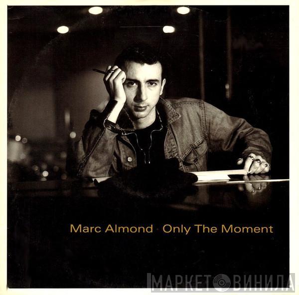  Marc Almond  - Only The Moment