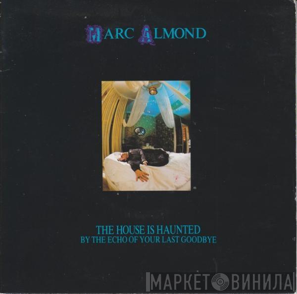  Marc Almond  - The House Is Haunted By The Echo Of Your Last Goodbye