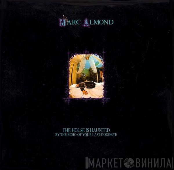 Marc Almond - The House Is Haunted By The Echo Of Your Last Goodbye