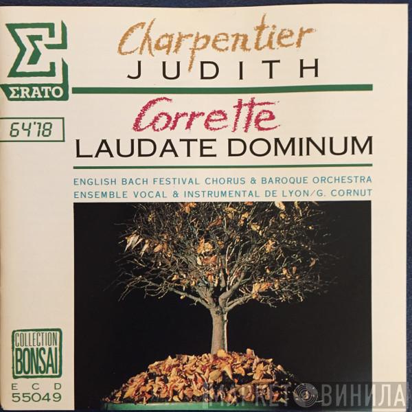 • Marc Antoine Charpentier – Michel Corrette & English Bach Festival Chorus • English Bach Festival Baroque Orchestra • Ensemble Vocal Et Instrumental De Lyon  Guy Cornut  - Judith • Laudate Dominum