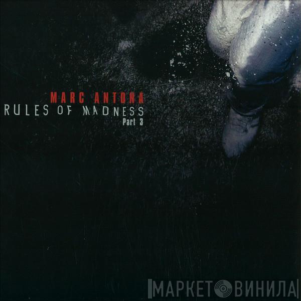 Marc Antona - Rules Of Madness Part 3