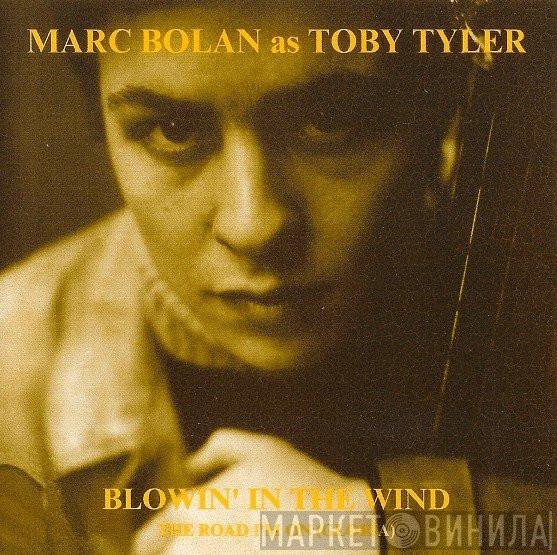 Marc Bolan, Toby Tyler  - Blowin' In The Wind
