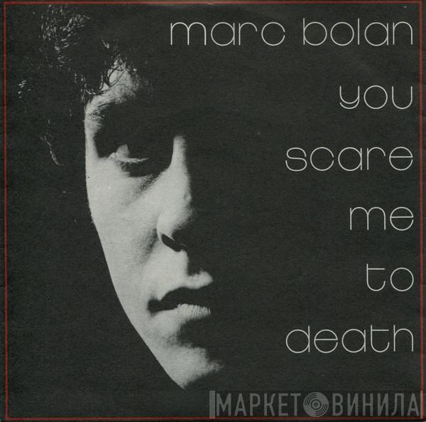 Marc Bolan - You Scare Me To Death