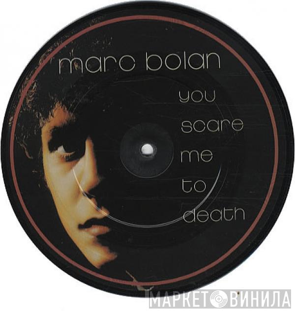 Marc Bolan - You Scare Me To Death