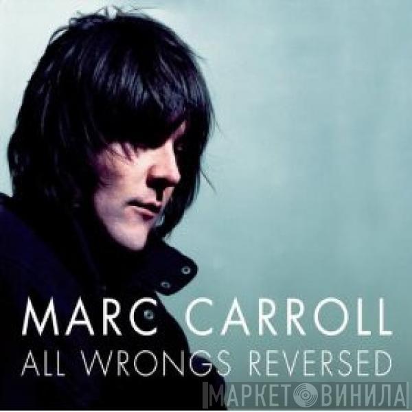  Marc Carroll  - All Wrongs Reversed