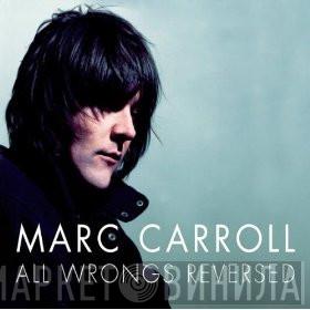 Marc Carroll - All Wrongs Reversed