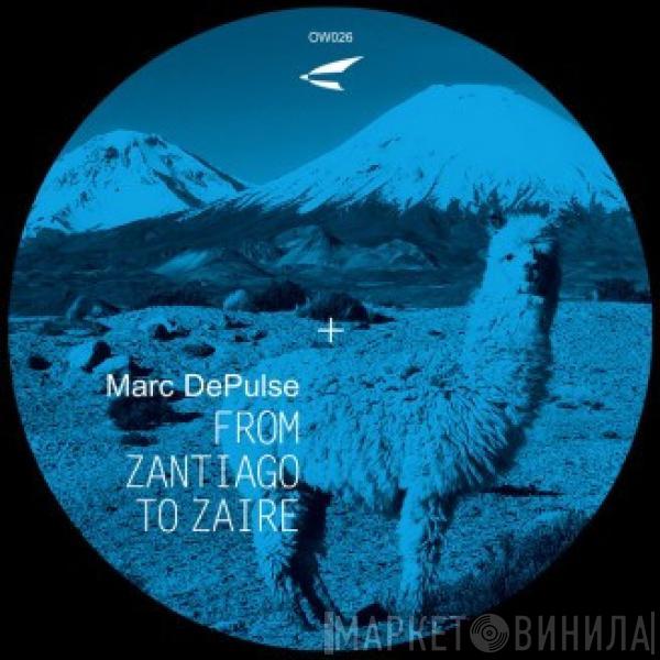 Marc DePulse - From Zantiago To Zaire