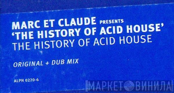 Marc Et Claude - The History Of Acid House