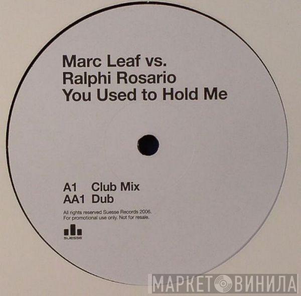 Marc Leaf, Ralphi Rosario - You Used To Hold Me