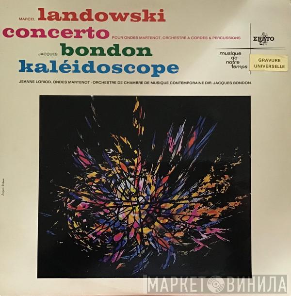 Marcel Landowski, Jacques Bondon, Jeanne Loriod, Orchestre De Chambre De Musique Contemporaine - Concerto Pour Ondes Martenot, Orchestre A Cordes & Percussions / Kaléidoscope