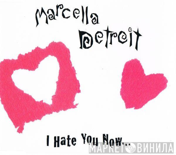 Marcella Detroit - I Hate You Now...