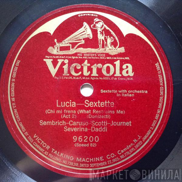, Marcella Sembrich , Enrico Caruso , Antonio Scotti , Marcel Journet , Gina Severina  Francesco Daddi  - Lucia—Sextette, Chi Mi Frena = What Restrains Me