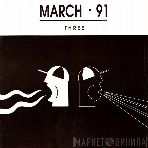  - March 91 - Three