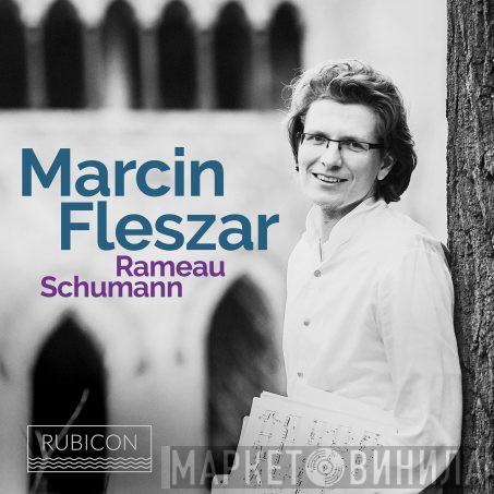 Marcin Fleszar, Jean-Philippe Rameau, Robert Schumann - Rameau ; Schumann