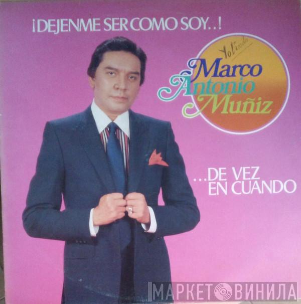  Marco Antonio Muñiz  - ¡Dejenme Ser Como Soy...! ...De Vez En Cuando