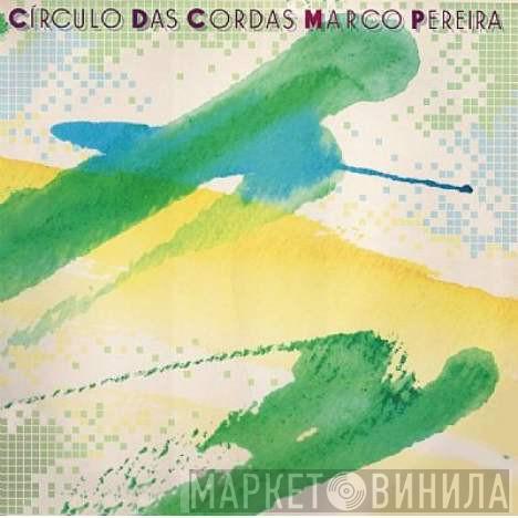 Marco Pereira - Círculo das Cordas