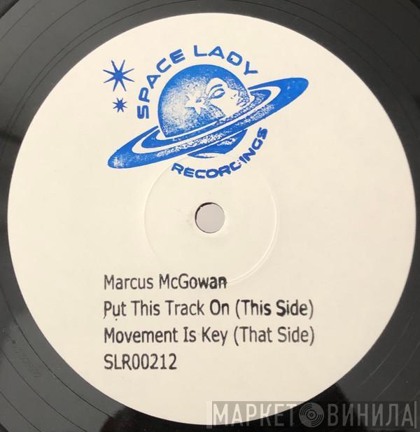 Marcus McGowan - Put This Track On