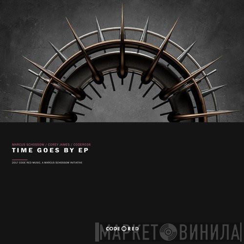 , Marcus Schössow  Corey James  - Time Goes By EP