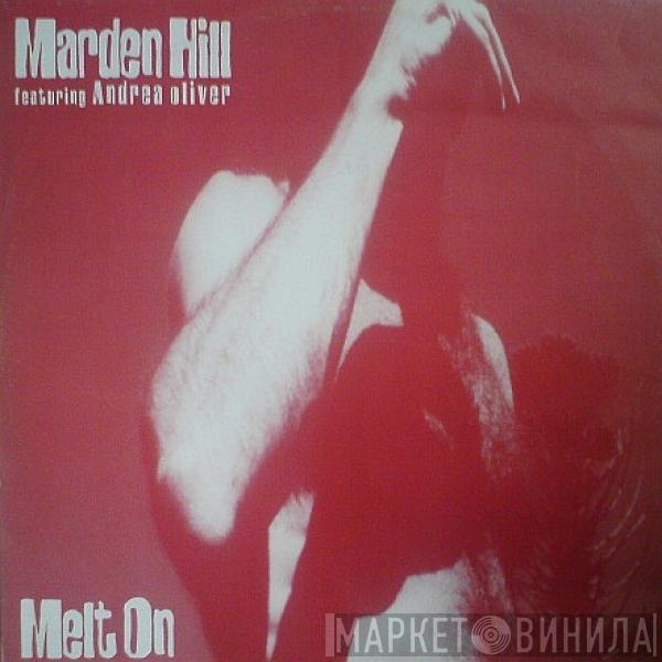 Marden Hill, Andrea Oliver - Melt On