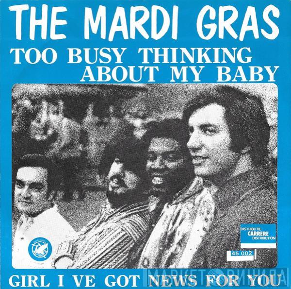 Mardi Gras - Too Busy Thinking About My Baby / Girl I've Got News For You