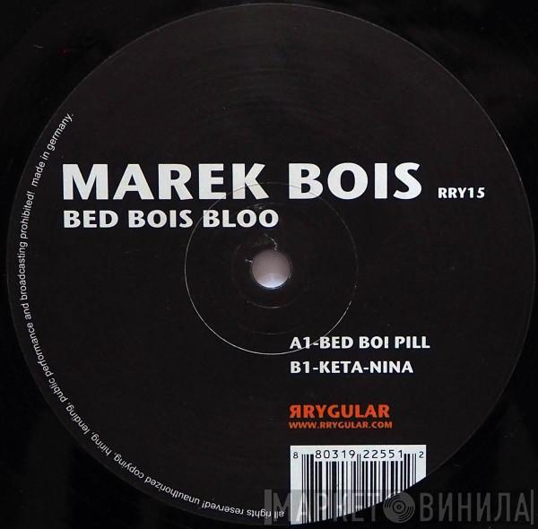 Marek Bois - Bed Bois Bloo