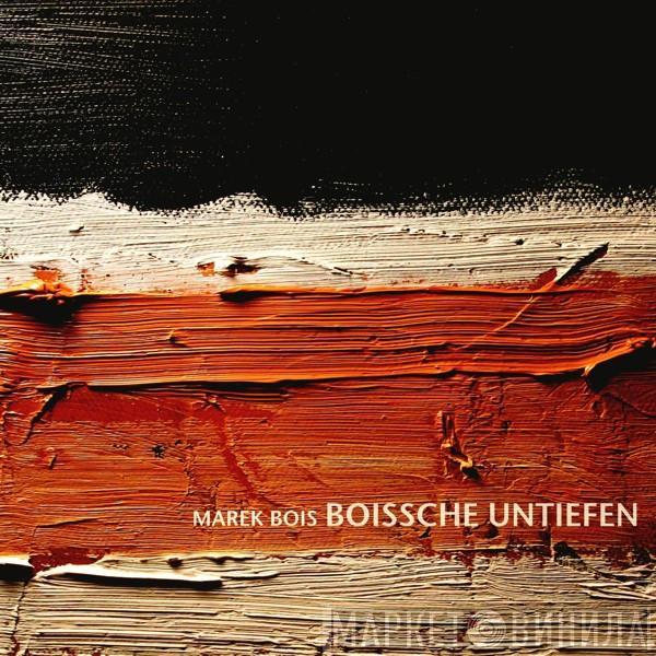 Marek Bois - Boissche Untiefen