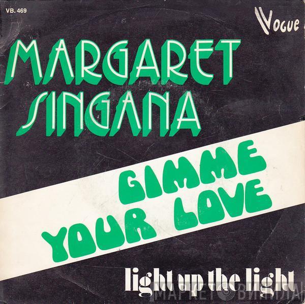  Margaret Singana  - Gimme Your Love / Light Up The Light