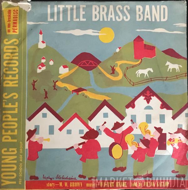 , Margaret Wise Brown , Walter Hendl  Frank Gallop  - Little Brass Band