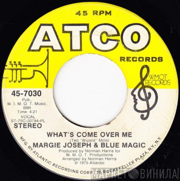 Margie Joseph, Blue Magic - What's Come Over Me / You & Me (Got A Good Thing Going)