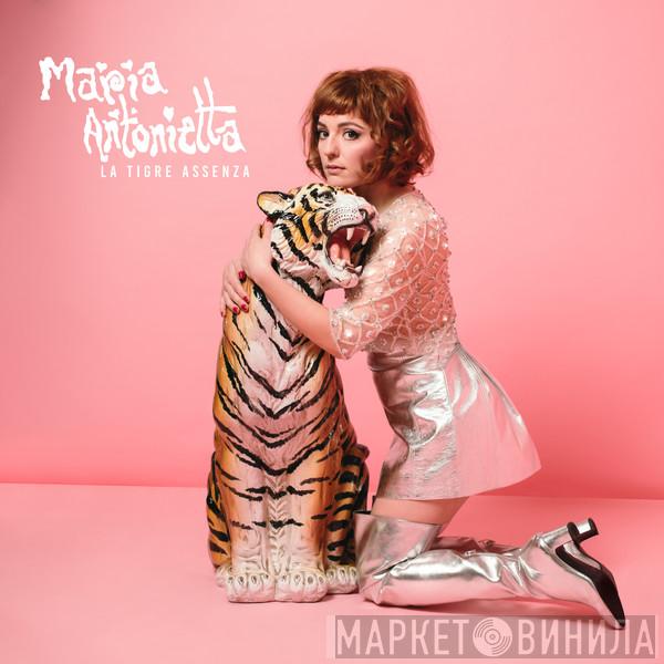 Maria Antonietta - La Tigre Assenza
