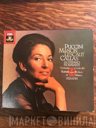 , Maria Callas , Giuseppe di Stefano , Giulio Fioravanti , Orchestra Del Teatro Alla Scala , Tullio Serafin  Giacomo Puccini  - Manon Lescaut