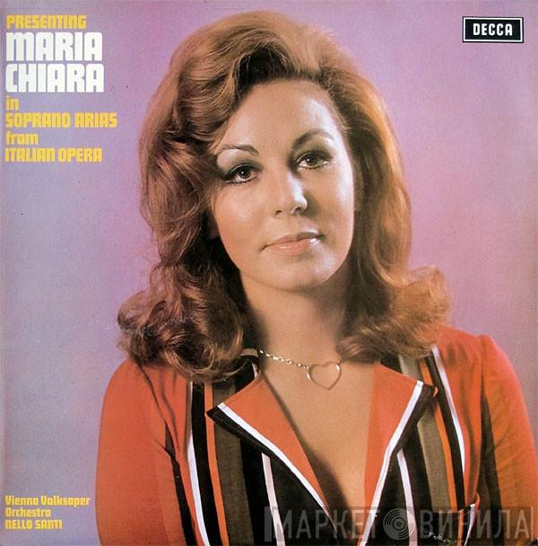 , Maria Chiara , Wiener Volksopernorchester  Nello Santi  - Presenting Maria Chiara In Soprano Arias From Italian Opera
