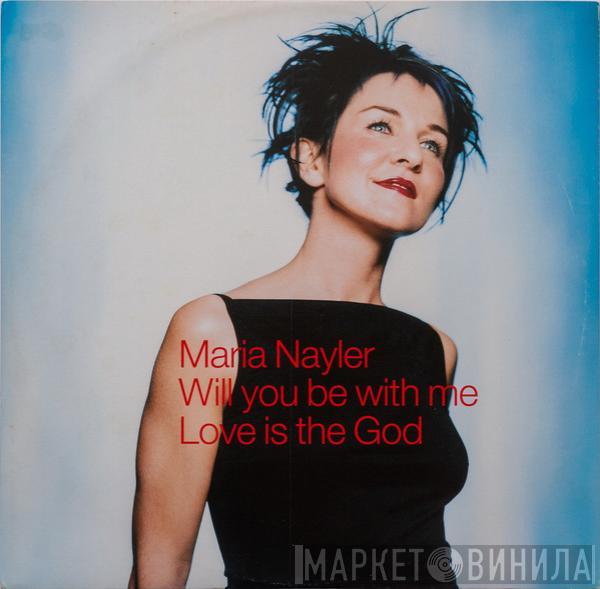 Maria Nayler - Will You Be With Me / Love Is The God