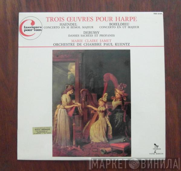, Marie-Claire Jamet , Orchestre De Chambre Paul Kuentz , Georg Friedrich Händel , François-Adrien Boieldieu  Claude Debussy  - Trois Oeuvres Pour Harpe