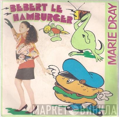 Marie Dray - Bebert Le Hamburger