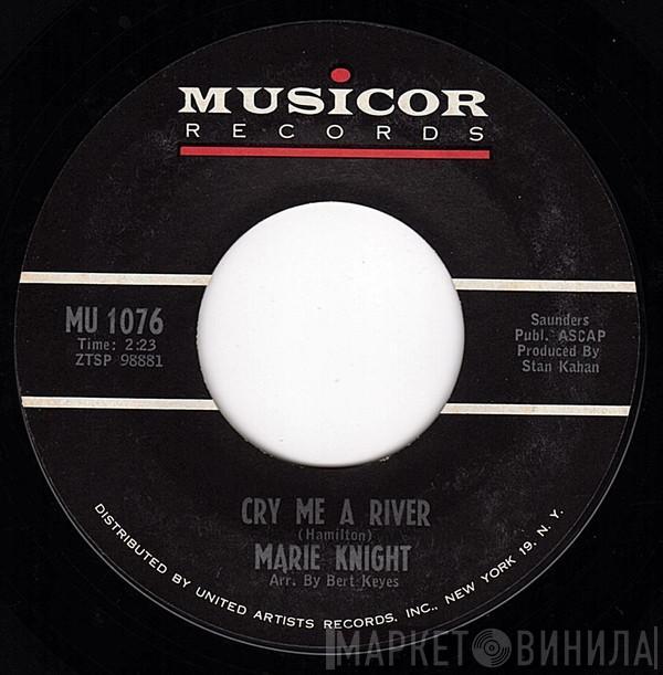 Marie Knight - Cry Me A River / Comes The Night