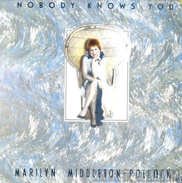 Marilyn Middleton Pollock - Nobody Knows You